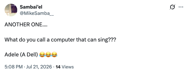 Sambaï’el asks what you call a computer that can sing and answers Adele, A Dell.